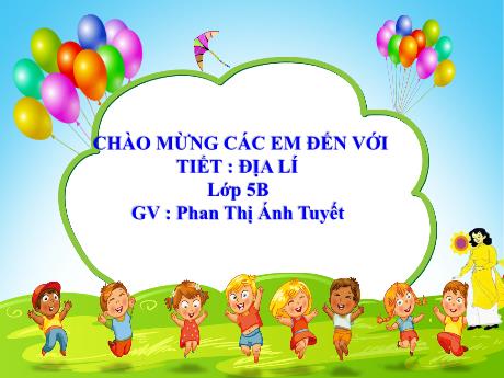 Bài giảng Địa lí Lớp 5 - Bài 5: Vùng biển nước ta - Năm học 2023-2024 - Phan Thị Ánh Tuyết