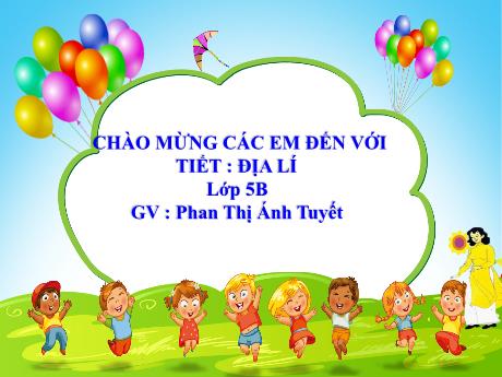 Bài giảng Địa lí Lớp 5 - Bài 6: Đất và rừng - Năm học 2023-2024 - Phan Thị Ánh Tuyết