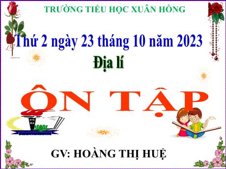 Bài giảng Địa lí Lớp 5 - Bài: Ôn tập - Năm học 2023-2024 - Hoàng Thị Huệ