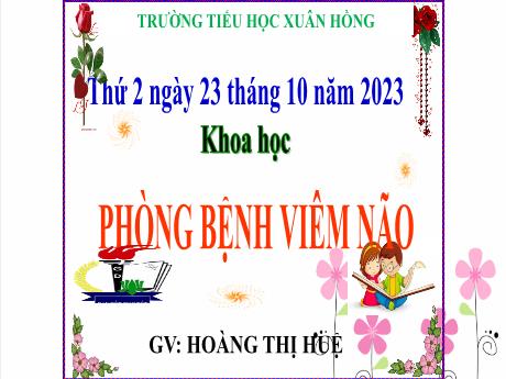 Bài giảng Khoa học Lớp 5 - Bài: Phòng bệnh viêm não - Năm học 2023-2024 - Hoàng Thị Huệ