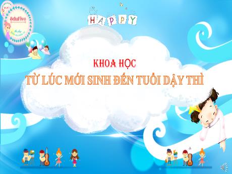 Bài giảng Khoa học Lớp 5 - Bài: Từ lúc mới sinh đến tuổi dậy thì - Nguyễn Thị Mỹ Linh
