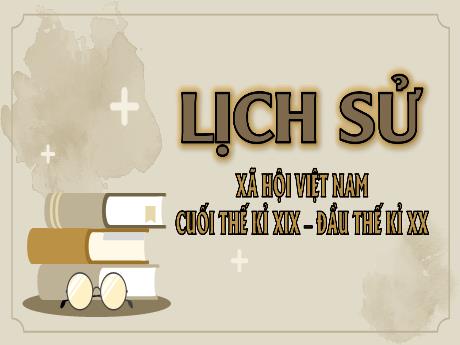 Bài giảng Lịch sử Lớp 5 - Bài 4: Xã hội Việt Nam cuối thế kỉ XIX – đầu thế kỉ XX - Nguyễn Thị Mỹ Linh