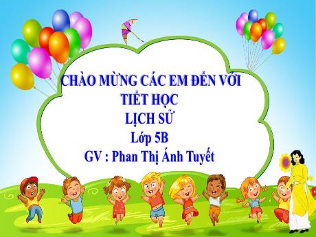 Bài giảng Lịch sử Lớp 5 - Bài: Cuộc phản công ở kinh thành Huế - Năm học 2023-2024 - Phan Thị Ánh Tuyết