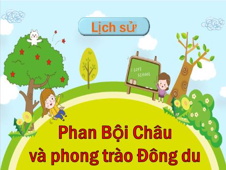 Bài giảng Lịch sử Lớp 5 - Bài: Phan Bội Châu và phong trào Đông du - Nguyễn Thị Mỹ Linh