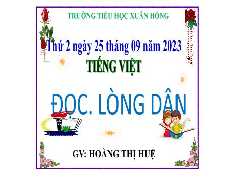 Bài giảng Tiếng Việt Lớp 5 - Bài: Lòng dân (Tiếp theo) - Năm học 2023-2024 - Hoàng Thị Huệ