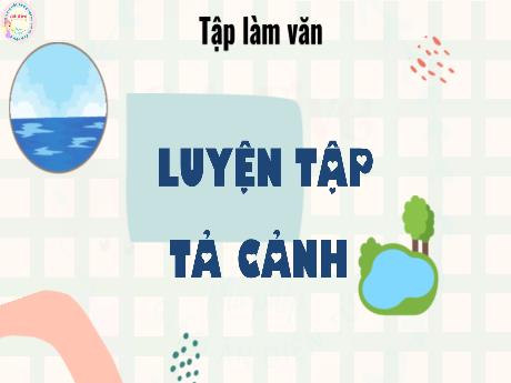 Bài giảng Tiếng Việt Lớp 5 - Bài: Luyện tập tả cảnh - Nguyễn Thị Mỹ Linh