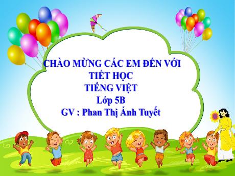 Bài giảng Tiếng Việt Lớp 5 - Bài: Luyện tập về từ đồng nghĩa - Năm học 2023-2024 - Phan Thị Ánh Tuyết