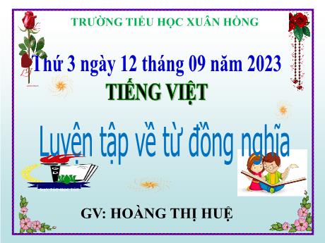 Bài giảng Tiếng Việt Lớp 5 - Bài: Luyện tập về từ đồng nghĩa (Trang 13) - Năm học 2023-2024 - Hoàng Thị Huệ