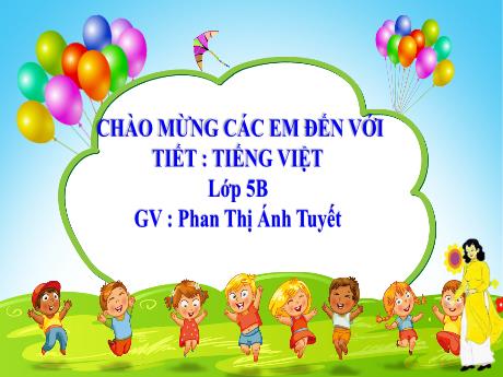 Bài giảng Tiếng Việt Lớp 5 - Bài: Mở rộng vốn từ: Hòa bình - Năm học 2023-2024 - Phan Thị Ánh Tuyết