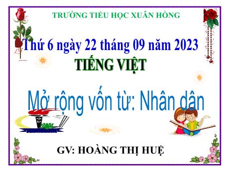 Bài giảng Tiếng Việt Lớp 5 - Bài: Mở rộng vốn từ: Nhân dân - Năm học 2023-2024 - Hoàng Thị Huệ