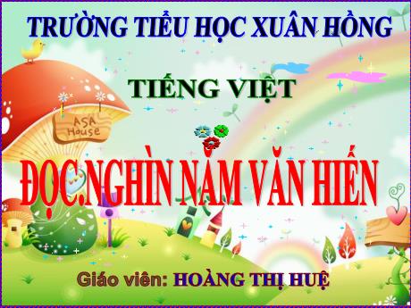 Bài giảng Tiếng Việt Lớp 5 (Đọc) - Bài: Nghìn năm văn hiến - Năm học 2023-2024 - Hoàng Thị Huệ