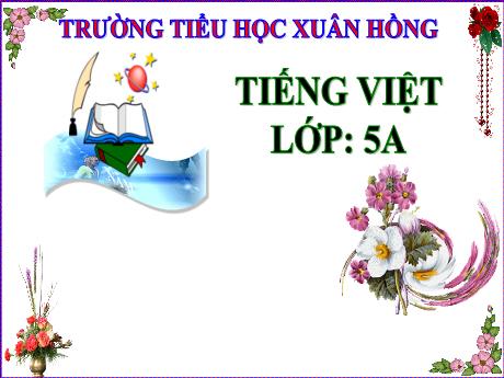 Bài giảng Tiếng Việt Lớp 5 (Kể chuyện) - Bài: Lý Tự Trọng - Năm học 2023-2024 - Hoàng Thị Huệ
