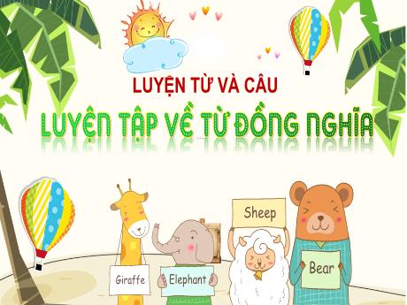 Bài giảng Tiếng Việt Lớp 5 (Luyện từ và câu) - Bài: Luyện tập về từ đồng nghĩa