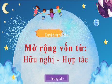 Bài giảng Tiếng Việt Lớp 5 (Luyện từ và câu) - Bài: Mở rộng vốn từ: Hữu nghị – Hợp tác - Năm học 2023-2024 - Nguyễn Thị Mỹ Linh