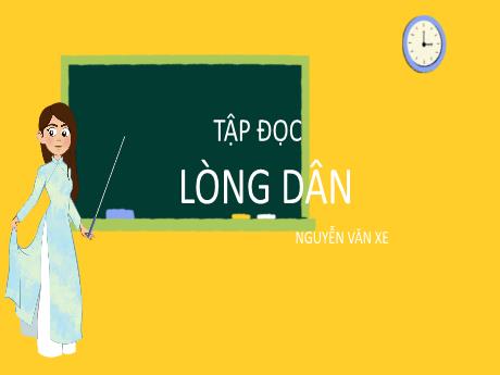 Bài giảng Tiếng Việt Lớp 5 (Tập đọc) - Bài: Lòng dân (Nguyễn Văn Xe) - Nguyễn Thị Mỹ Linh
