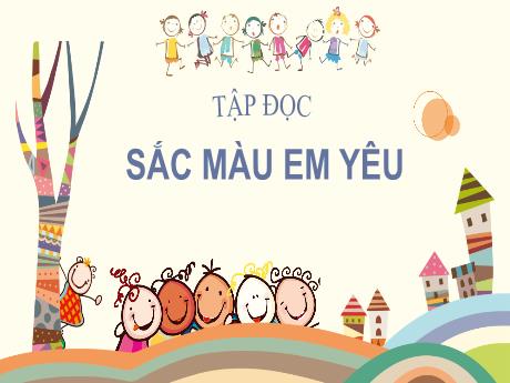 Bài giảng Tiếng Việt Lớp 5 (Tập đọc) - Bài: Sắc màu em yêu - Nguyễn Thị Mỹ Linh