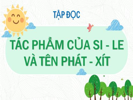 Bài giảng Tiếng Việt Lớp 5 (Tập đọc) - Bài: Tác phẩm của Si–le và tên phát-xít - Nguyễn Thị Mỹ Linh