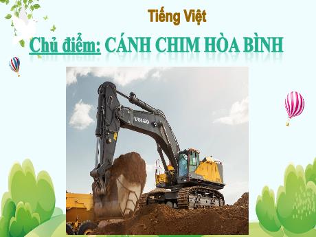 Bài giảng Tiếng Việt Lớp 5 (Tập đọc) - Chủ điểm: Cánh chim Hòa Bình - Bài: Một chuyên gia máy xúc - Nguyễn Thị Mỹ Linh