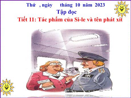 Bài giảng Tiếng Việt Lớp 5 (Tập đọc) - Tiết 11: Tác phẩm của Si-le và tên phát xít - Năm học 2023-2024 - Phan Thị Huyền