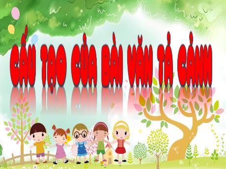 Bài giảng Tiếng Việt Lớp 5 (Tập làm văn) - Bài: Cấu tạo của bài văn tả cảnh - Năm học 2023-2024 - Nguyễn Thị Mỹ Linh