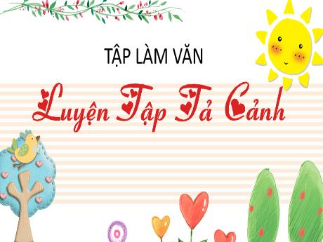 Bài giảng Tiếng Việt Lớp 5 (Tập làm văn) - Bài: Luyện tập tả cảnh - Năm học 2023-2024 - Nguyễn Thị Mỹ Linh