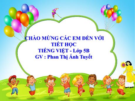 Bài giảng Tiếng Việt Lớp 5 - Tuần 1, Bài: Cấu tạo của bài văn tả cảnh - Năm học 2023-2024 - Phan Thị Ánh Tuyết