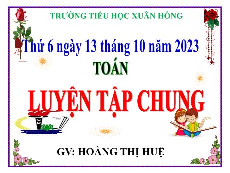 Bài giảng Toán Lớp 5 - Bài: Luyện tập chung (Trang 31) - Năm học 2023-2024 - Hoàng Thị Huệ