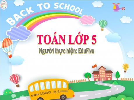 Bài giảng Toán Lớp 5 - Bài: Luyện tập - Nguyễn Thị Mỹ Linh