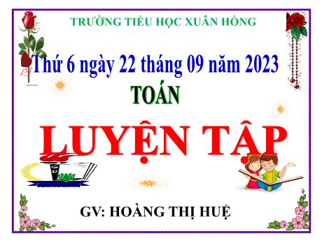 Bài giảng Toán Lớp 5 - Bài: Luyện tập (Trang 16) - Năm học 2023-2024 - Hoàng Thị Huệ