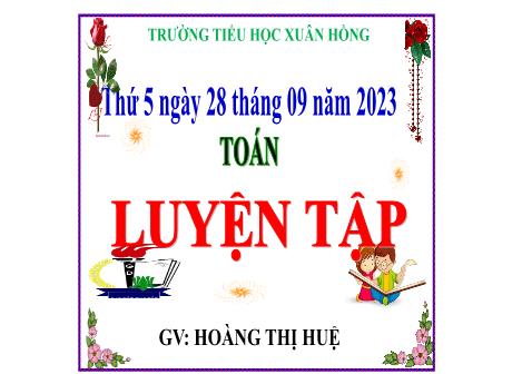 Bài giảng Toán Lớp 5 - Bài: Luyện tập (Trang 19) - Năm học 2023-2024 - Hoàng Thị Huệ