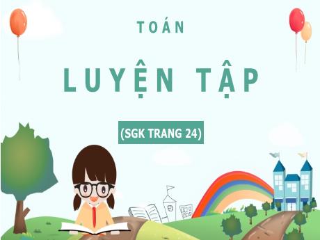 Bài giảng Toán Lớp 5 - Bài: Luyện tập (Trang 24) - Nguyễn Thị Mỹ Linh