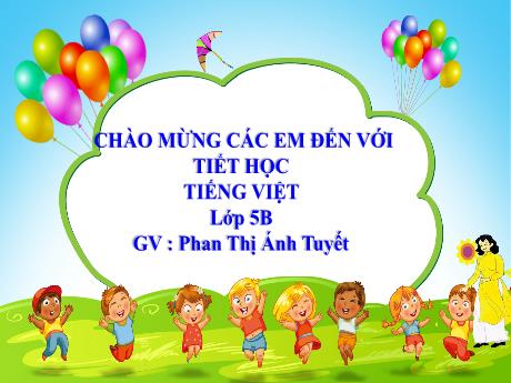 Bài giảng Toán Lớp 5 - Bài: Ôn tập và bổ sung về giải toán (Tiếp theo) - Năm học 2023-2024 - Phan Thị Ánh Tuyết