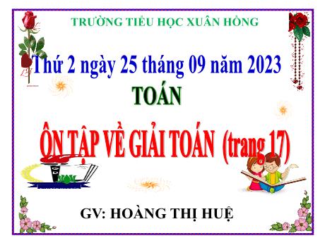 Bài giảng Toán Lớp 5 - Bài: Ôn tập về giải toán - Năm học 2023-2024 - Hoàng Thị Huệ